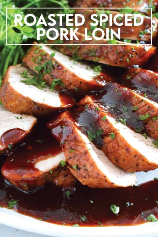 A weeknight family favourite to be sure, this Roasted Spiced Pork Loin is quick and easy to prepare, but more importantly, it's delicious! Seared and roasted in a savoury, sweet, warming sauce, the pork is browned on the outside yet moist and tender on the inside! #pork #porkloin #sauce #tenderloin
