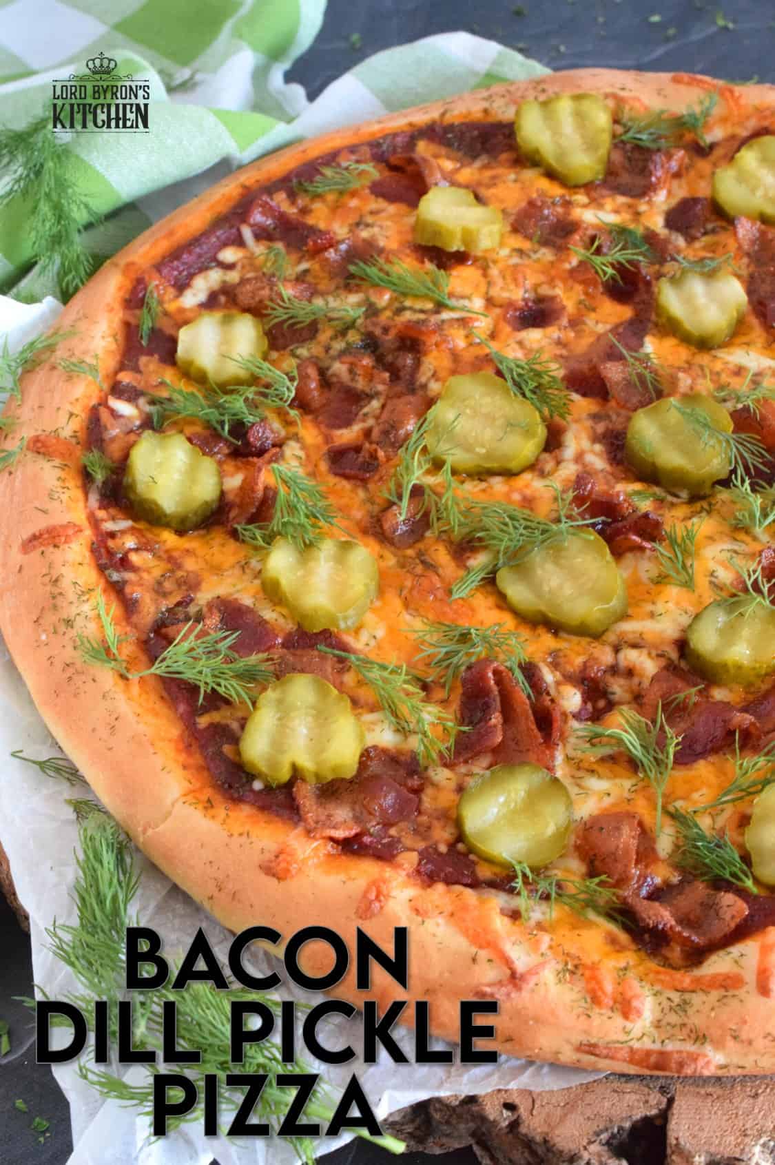 Bacon Dill Pickle Pizza Lord Byron's Kitchen