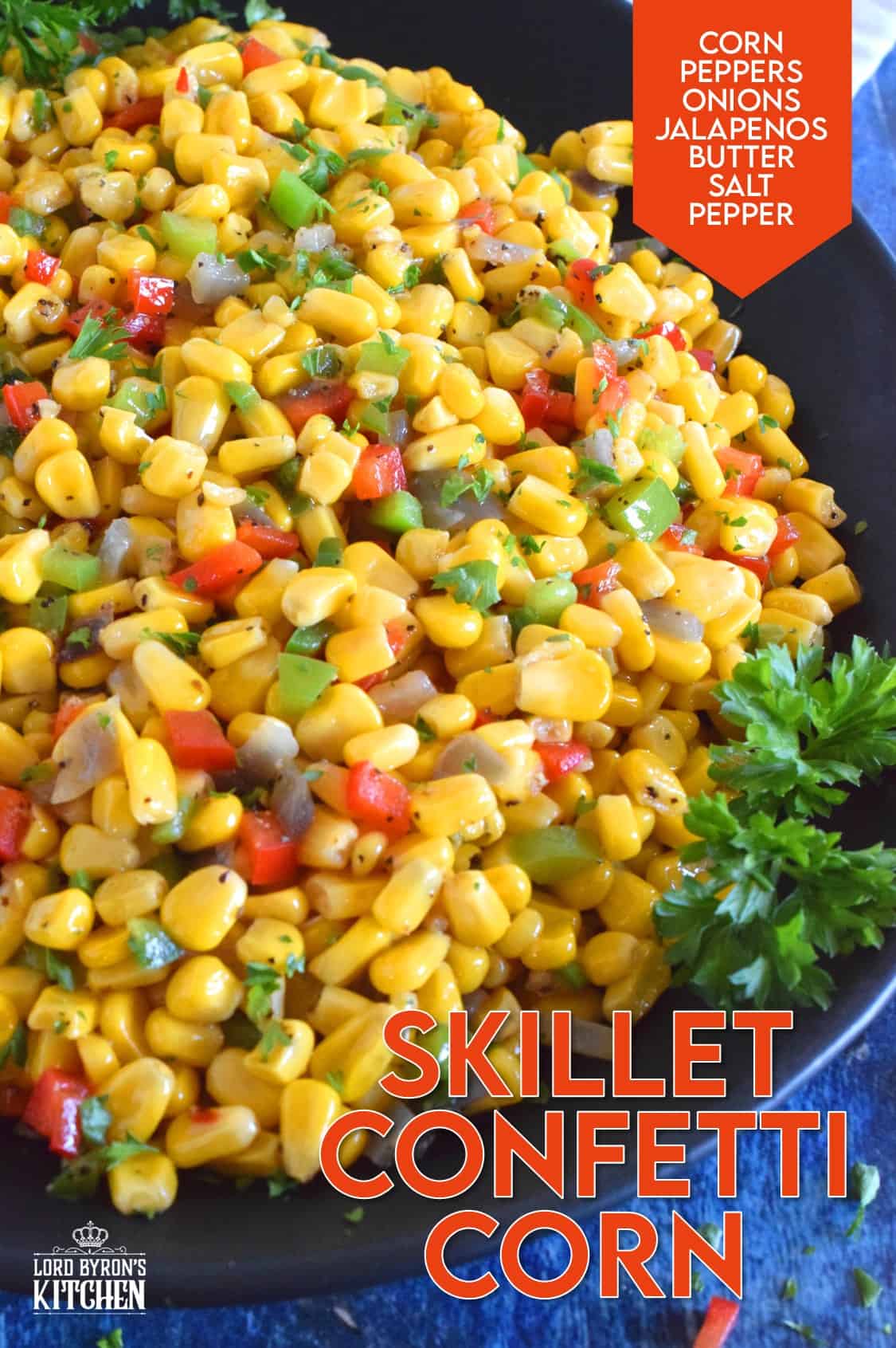 Skillet Confetti Corn Lord Byron's Kitchen